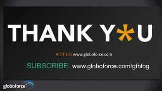 VISIT US: www.globoforce.com
SUBSCRIBE: www.globoforce.com/gfblog
 