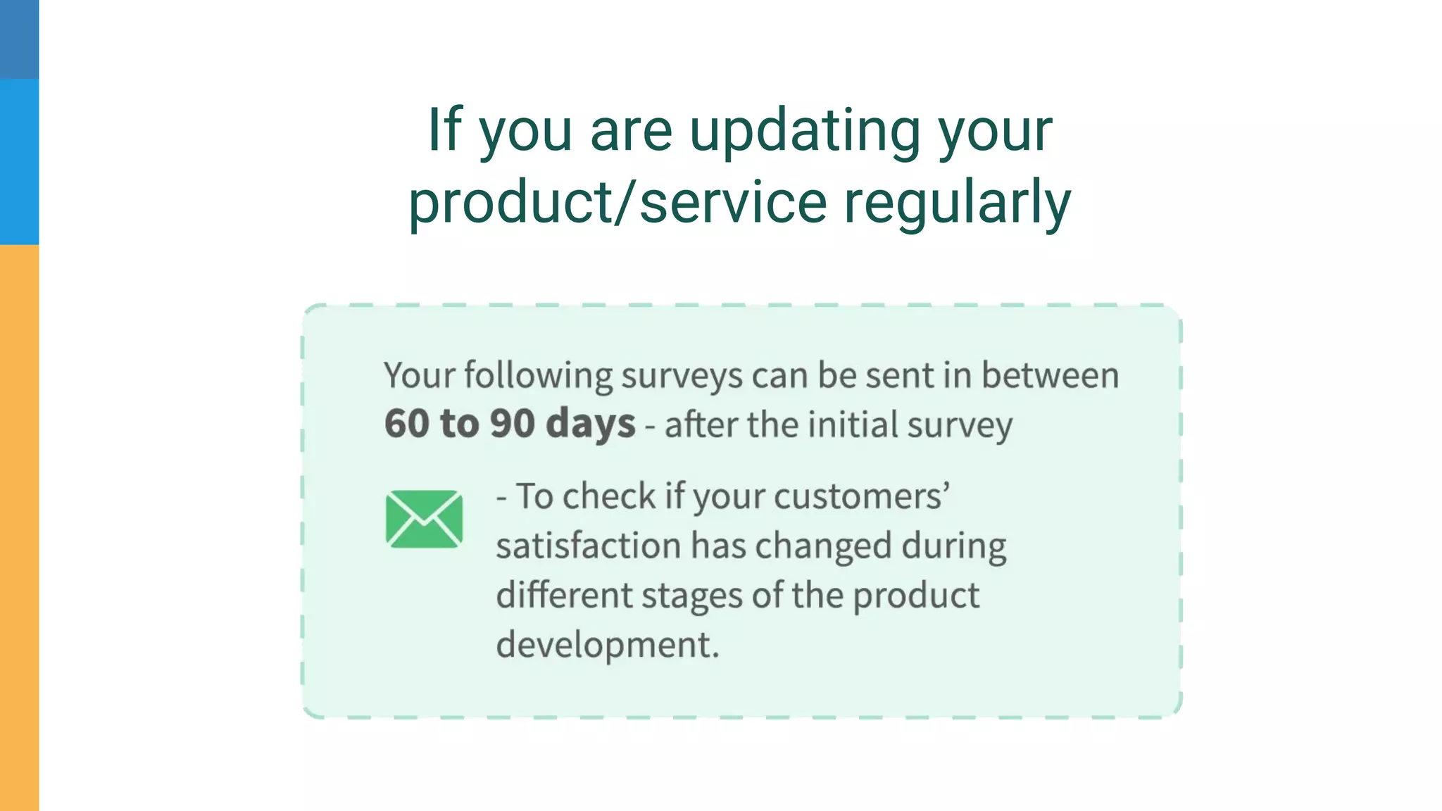 If you are updating your
product/service regularly
 