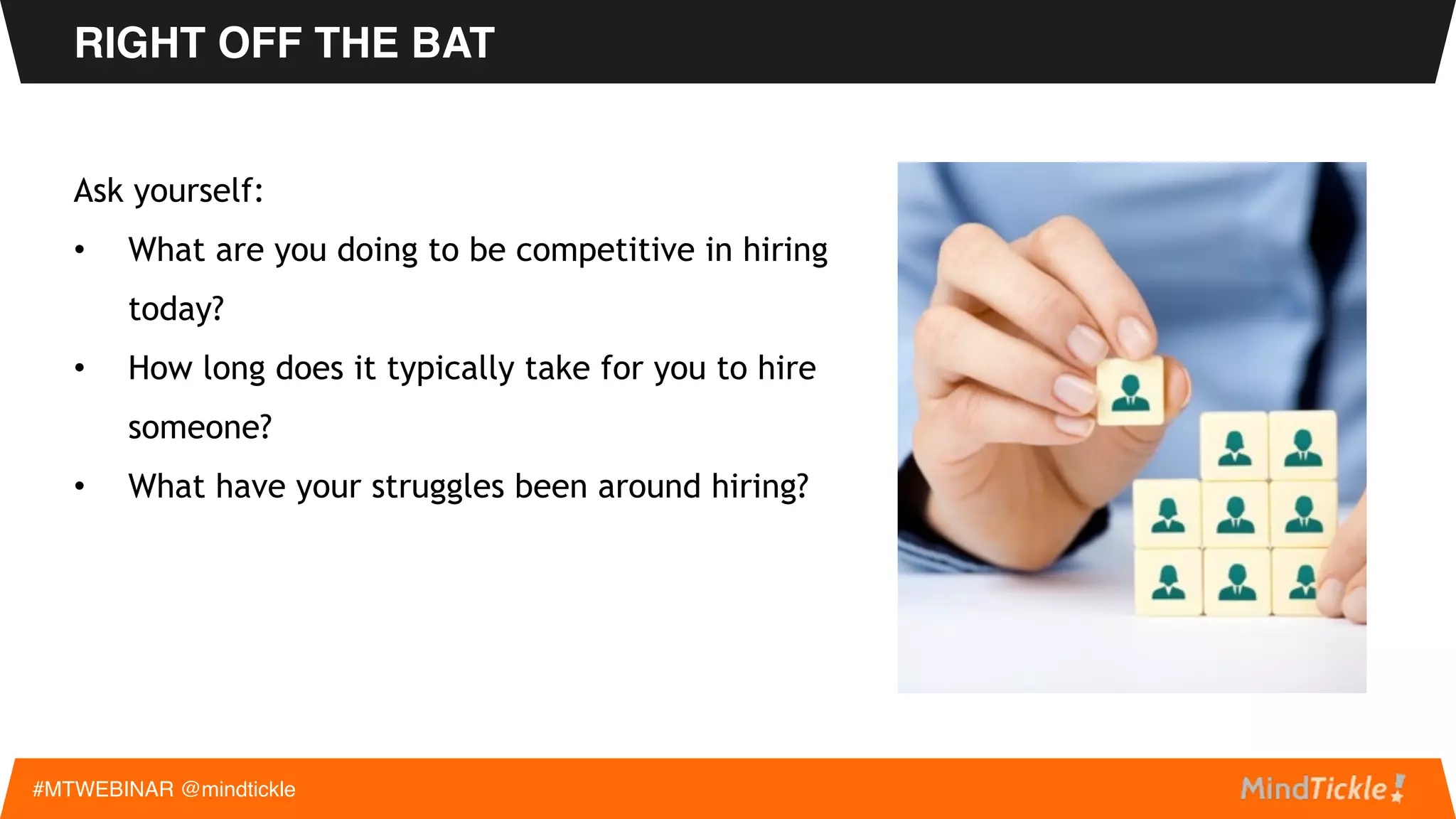 #MTWEBINAR @mindtickle
What We Will Be Talking About
HOW TO ATTRACT AND HIRE TOP REPS IN A
COMPETITIVE MARKET
~ Grace Mason, Head of Sales, Betts Recruiting
 