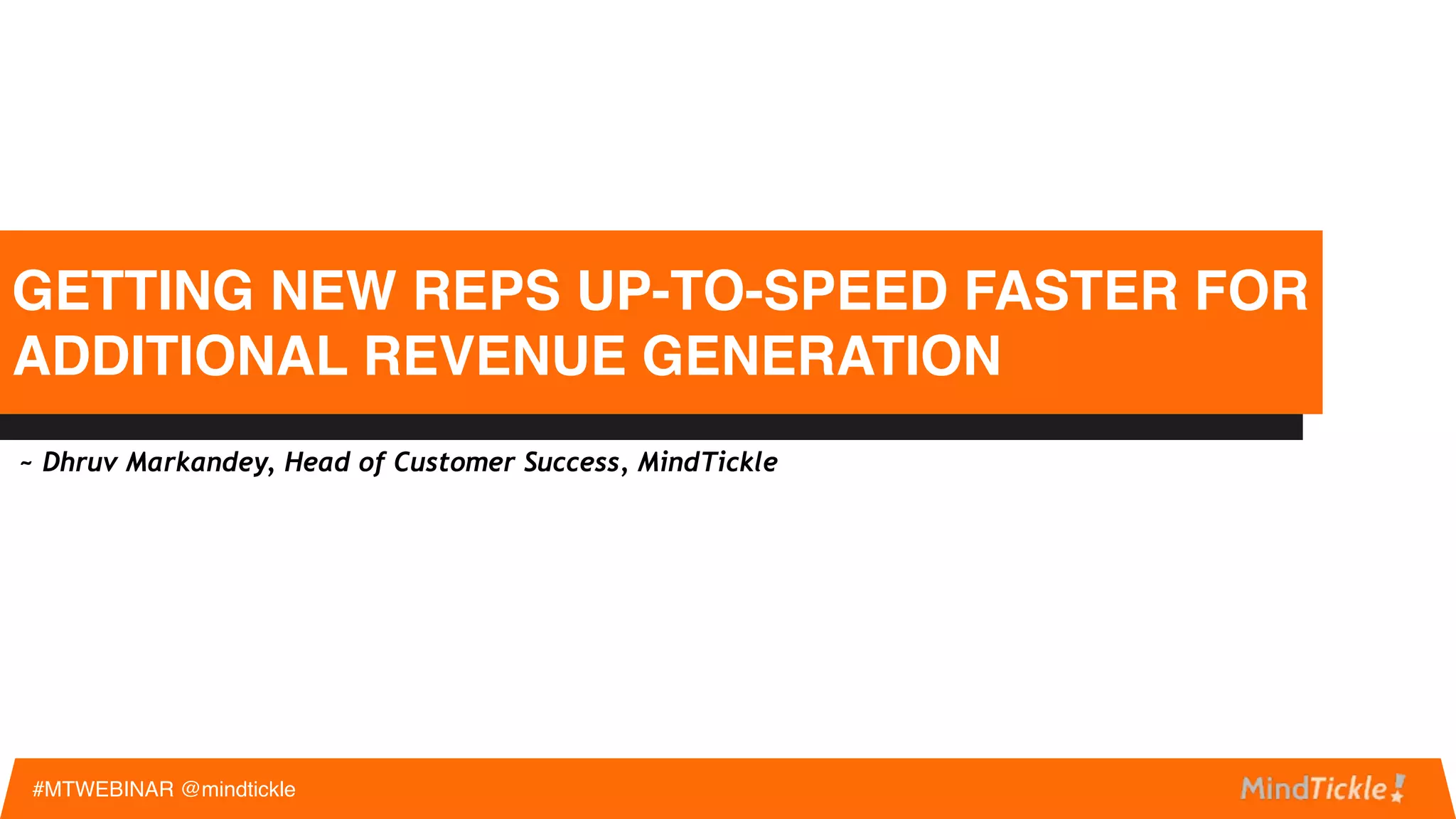 DEFINE THE INTERVIEW PROCESS
#MTWEBINAR @mindtickle
Insider’s tip!
Hold Open Houses/Happy Hours
Have made more than 5 hires at a time from
utilizing a Happy Hour
 