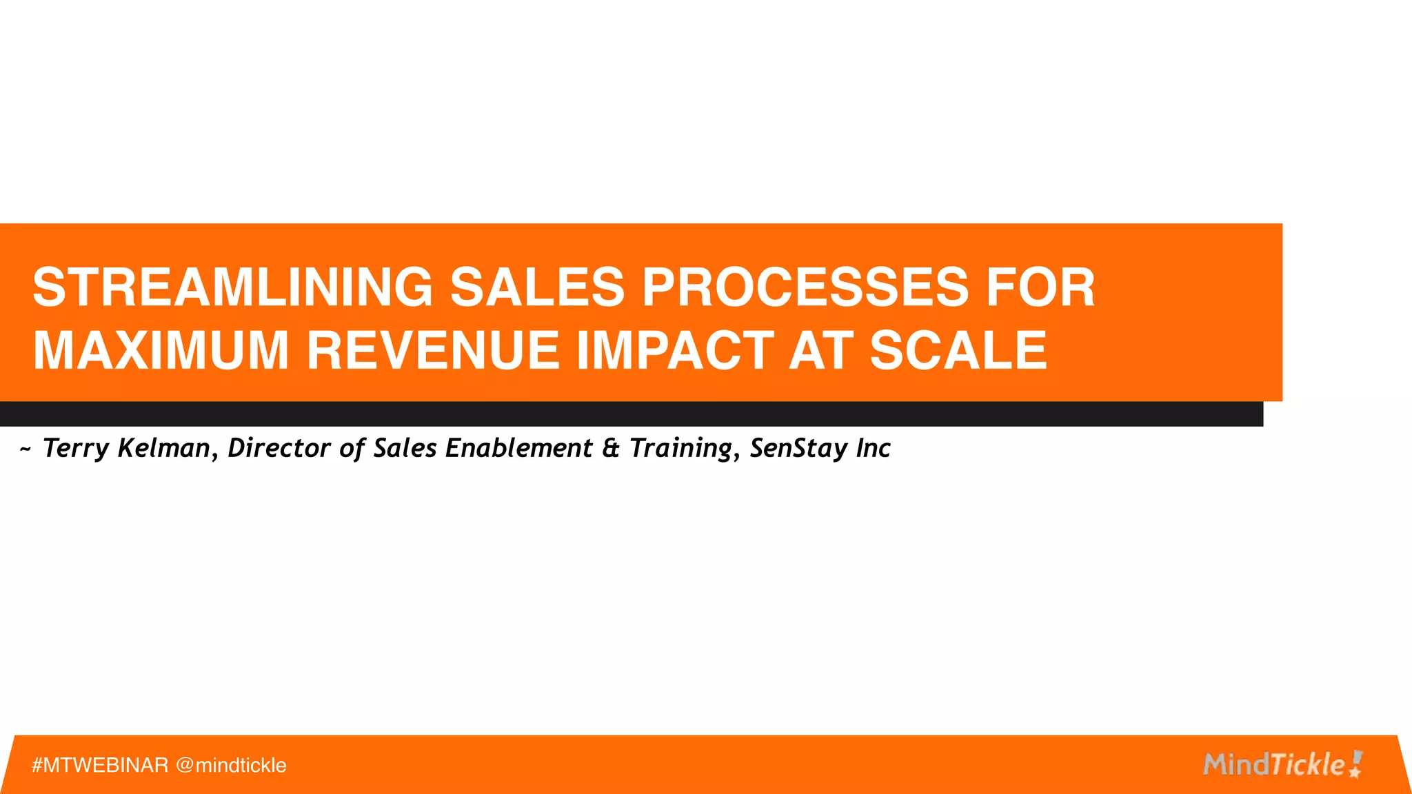 90 Days
Week 2Week 1- Week 1
Week 3Week 4Week 5Week 6
- Week 2
MINDTICKLE'S SALES ENABLEMENT FRAMEWORK
#MTWEBINAR @mindtickle
Date of Joining
FULLY RAMPED UP
60 Days
Post Boot camp Boot camp Pre Boot camp
 