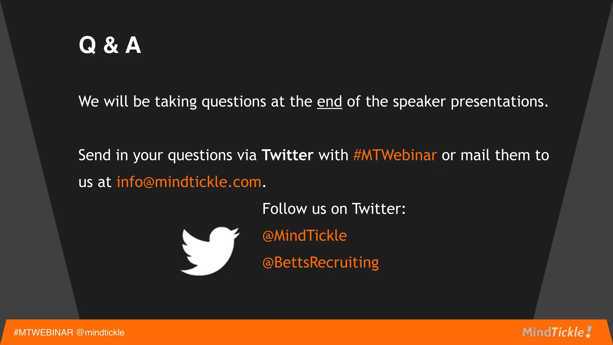 What We Will Be Talking About
Three key aspects of a winning growth strategy:
#1 How to attract and hire top reps in a competitive market
#2 Plan a goal oriented new hire onboarding program for quicker ramp time
#3 Streamlining processes at different stages of company's growth
#MTWEBINAR @mindtickle
 