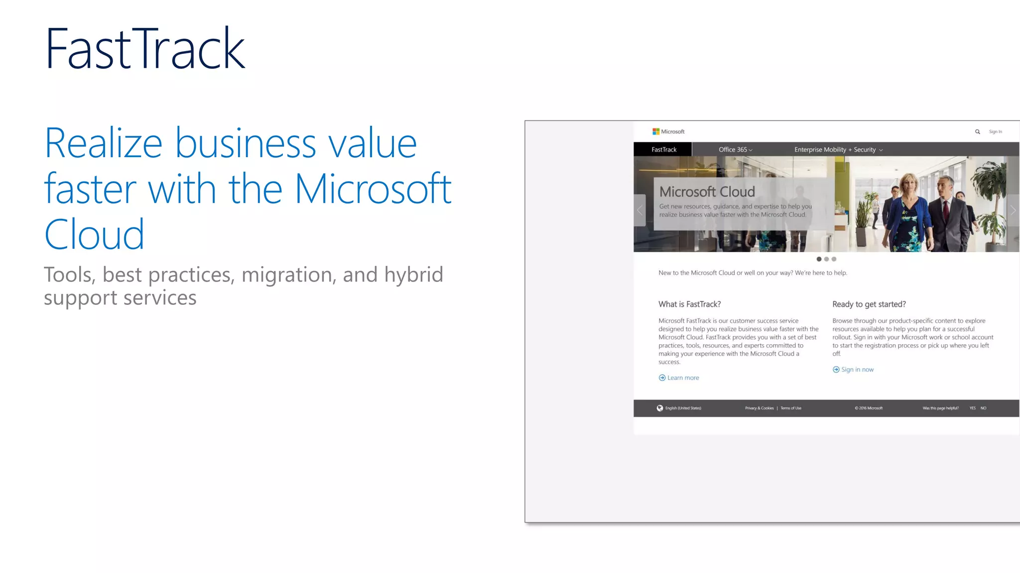 FastTrack
Realize business value
faster with the Microsoft
Cloud
 