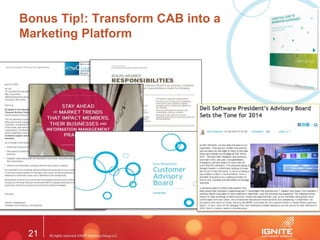 21
Bringing it to LifeBonus Tip!: Transform CAB into a
Marketing Platform
 