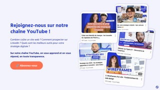 Rejoignez-nous sur notre
chaîne YouTube !
Combien coûte un site web ? Comment prospecter sur
LinkedIn ? Quels sont les meilleurs outils pour votre
stratégie digitale ?
Sur notre chaîne YouTube, on vous apprend et on vous
répond, en toute transparence.
🔗 Abonnez-vous
 