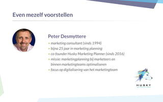 Peter Desmyttere
• marketing consultant (sinds 1994)
• bijna 25 jaar in marketing planning
• co-founder Husky Marketing Pl...