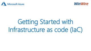 Getting Started with
Infrastructure as code (IaC)
 