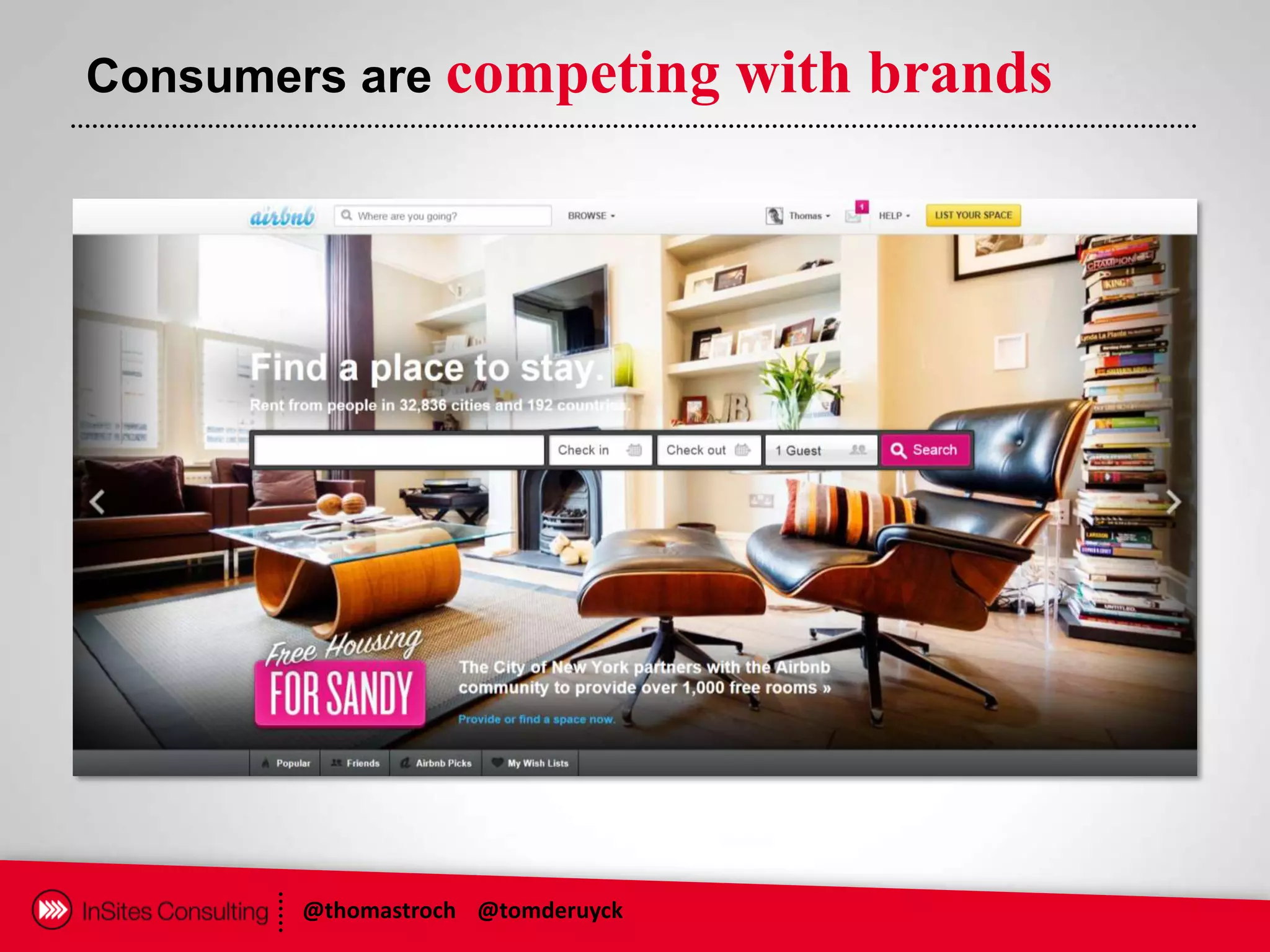 Consumers are competing           with brands




       @thomastroch @tomderuyck
 