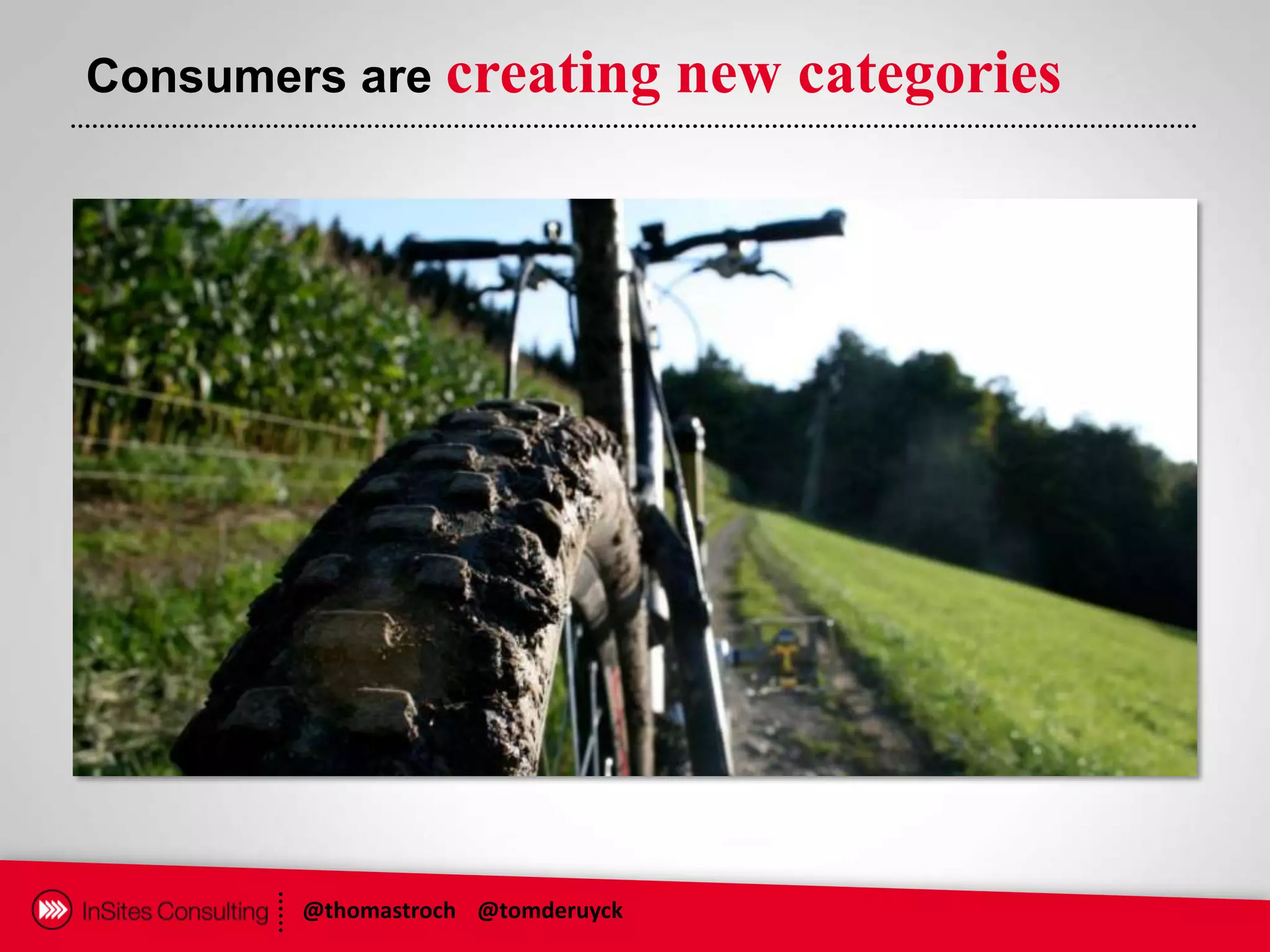 Consumers are creating             new categories




        @thomastroch @tomderuyck
 