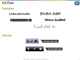 3-2 Font
Exemples




Astuces




           David Thevenin / ViniSketch / Copyright 2011 all rights reserved   15
 