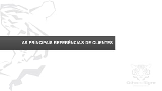 15
AS PRINCIPAIS REFERÊNCIAS DE CLIENTES
 