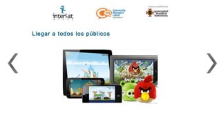 Llegar a todos los públicos
 