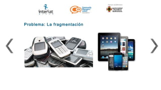 Problema: La fragmentación
 