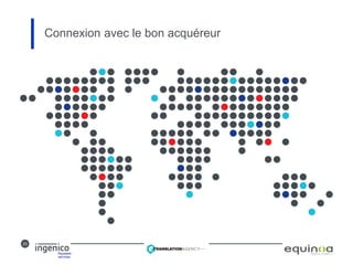 23
Connexion avec le bon acquéreur
 