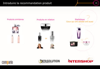 15
£$€
?
Introduire la recommandation produit
Produits similaires Produits en relation
or
Statistique
Ceux qui ont acheté ont aussi
...
 