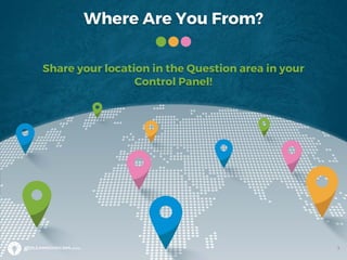 Where Are You From?
Share your location in the Question area in your
Control Panel!
3
 