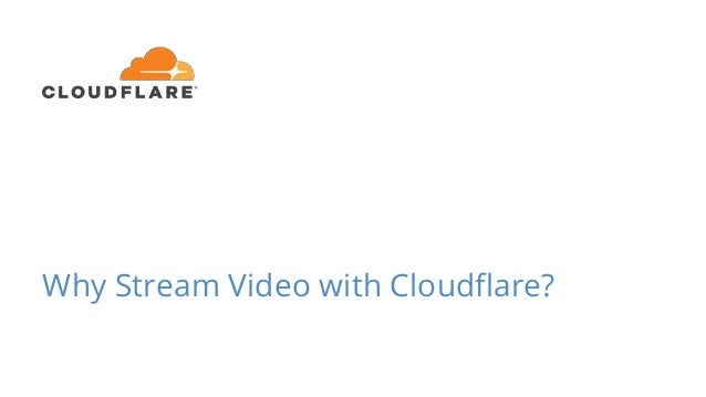 Why Stream Video With Cloudflare