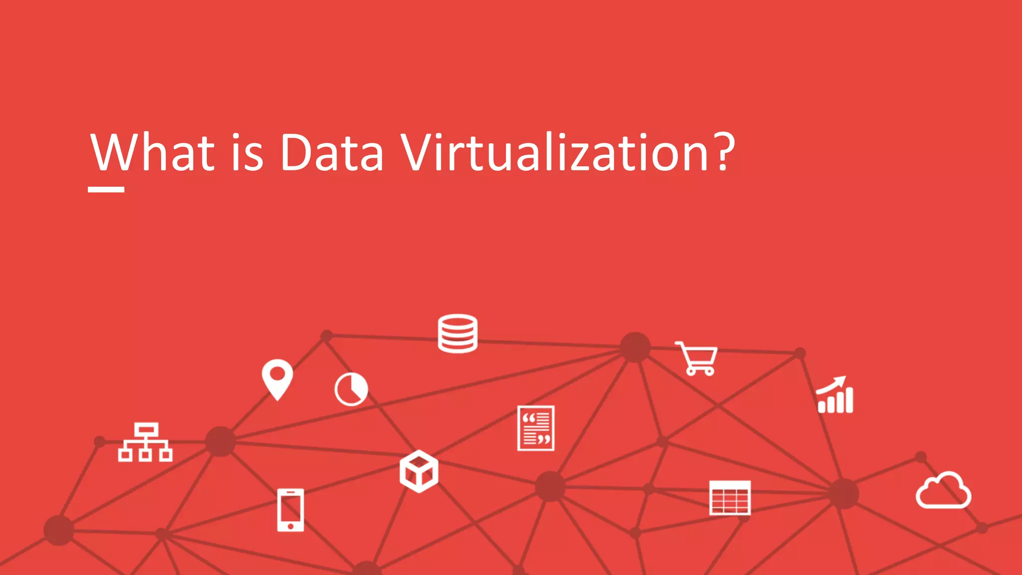 What is Data Virtualization?
 