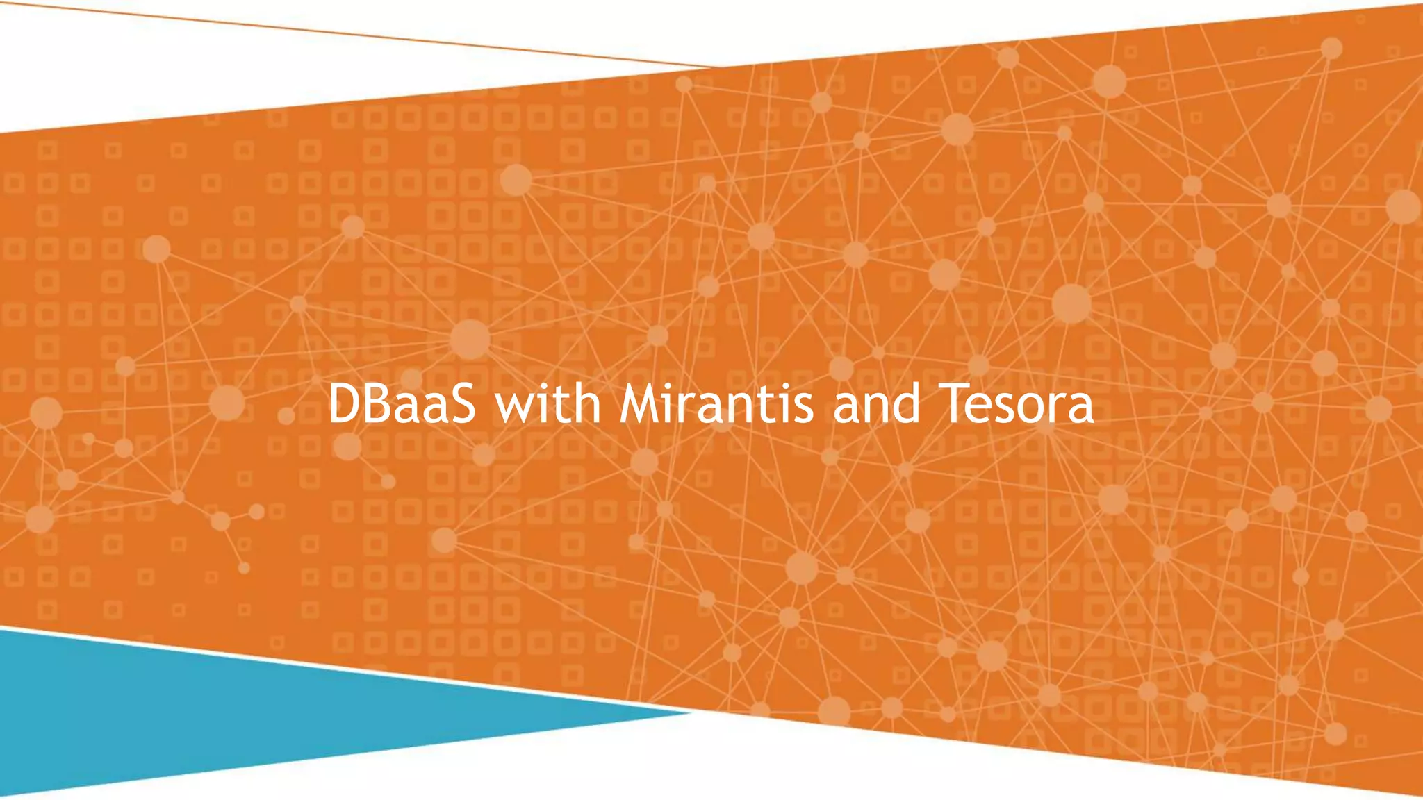 DBaaS with Mirantis and Tesora
 