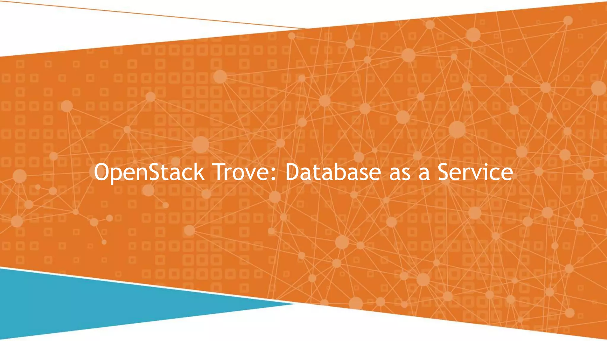 OpenStack Trove: Database as a Service
 