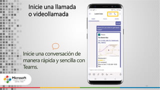 Inicie una llamada
o videollamada
52
Inicie una conversación de
manera rápida y sencilla con
Teams.
 
