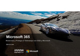 Microsoft 365
Moderniza y Protege el Teletrabajo con DQS y Microsoft
Mencía Lasa
 