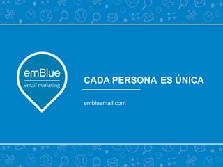 CADA PERSONA ES ÚNICA
embluemail.com
 
