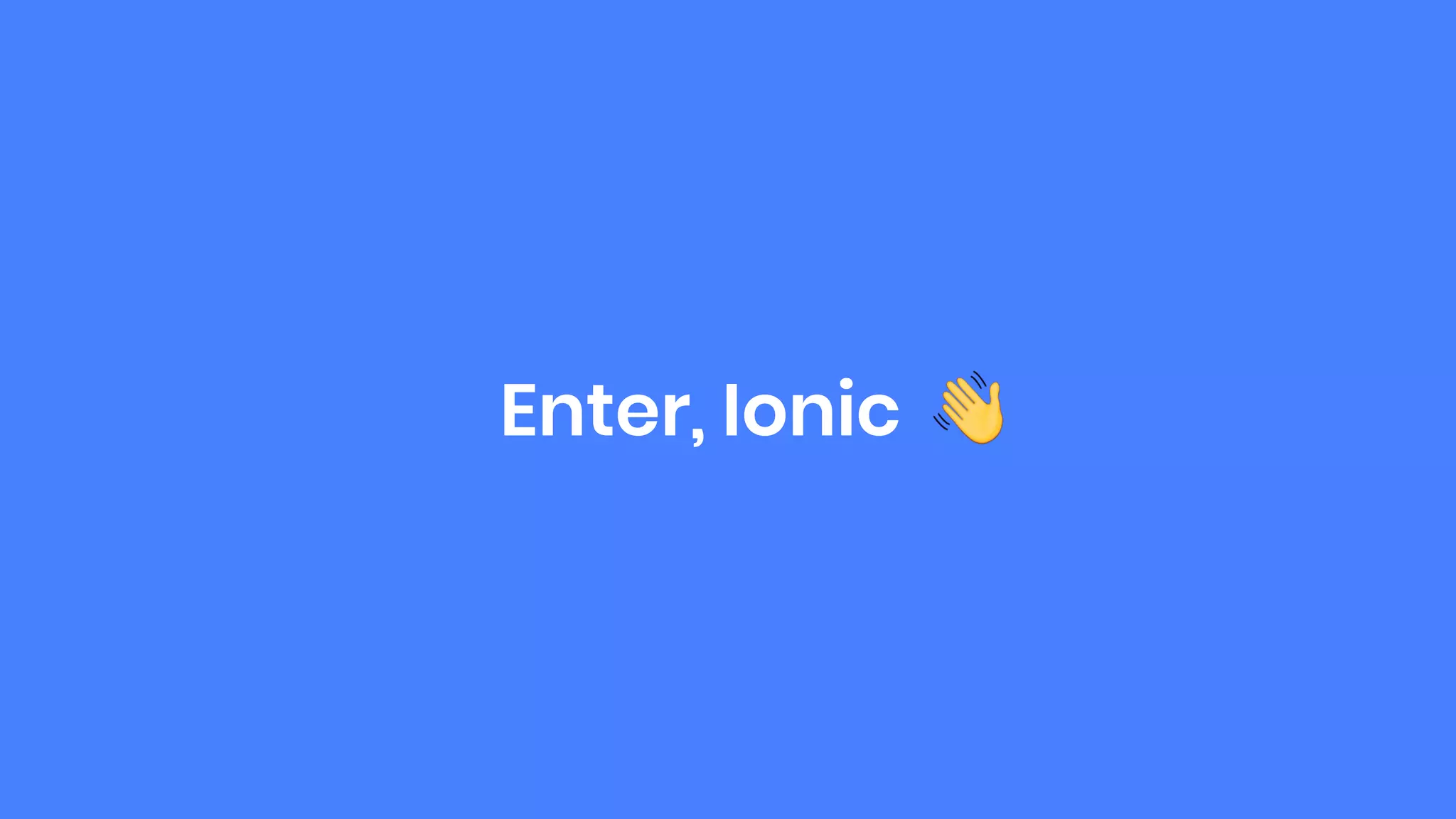 Enter, Ionic
 