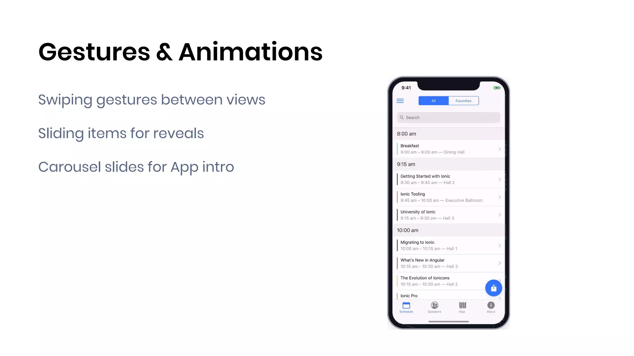 Gestures & Animations
Swiping gestures between views
Sliding items for reveals
Carousel slides for App intro
 