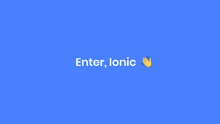 Enter, Ionic
 