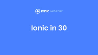Ionic in 30
 