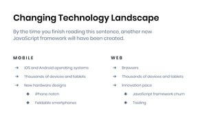 Changing Technology Landscape
By the time you finish reading this sentence, another new
JavaScript framework will have bee...
