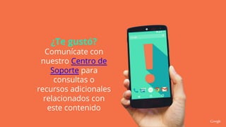 ¿Te gustó?
Comunícate con
nuestro Centro de
Soporte para
consultas o
recursos adicionales
relacionados con
este contenido
 