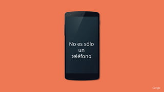No es sólo
un
teléfono
 