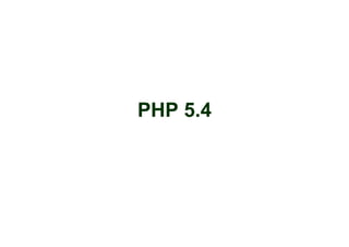 PHP 5.4
 