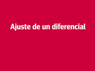 57
Ajuste de un diferencial
 
