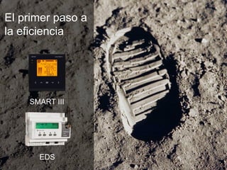 El primer paso a
la eficiencia
SMART III
EDS
 