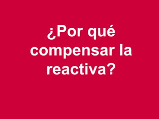 7
¿Por qué
compensar la
reactiva?
 