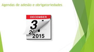 Agendas de adesão e obrigatoriedades
 