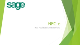 NFC-e
Nota Fiscal do Consumidor Eletrônica
 