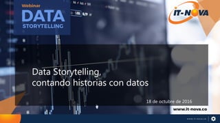 Data Storytelling,
contando historias con datos
18 de octubre de 2016
 