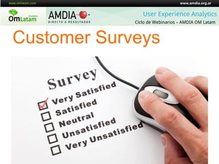 www.amdia.org.ar


                User Experience Analytics
             Ciclo de Webinarios – AMDIA OM Latam



Customer...