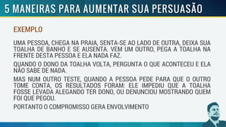 EXEMPLO
UMA PESSOA, CHEGA NA PRAIA, SENTA-SE AO LADO DE OUTRA, DEIXA SUA
TOALHA DE BANHO E SE AUSENTA. VEM UM OUTRO, PEGA A TOALHA NA
FRENTE DESTA PESSOA E ELA NADA FAZ.
QUANDO O DONO DA TOALHA VOLTA, PERGUNTA O QUE ACONTECEU E ELA
NÃO SABE DE NADA.
MAS NUM OUTRO TESTE, QUANDO A PESSOA PEDE PARA QUE O OUTRO
TOME CONTA, OS RESULTADOS FORAM: ELE IMPEDIU QUE A TOALHA
FOSSE LEVADA ALEGANDO TER DONO, OU DENUNCIOU MOSTRANDO QUEM
FOI QUE PEGOU.
PORTANTO O COMPROMISSO GERA ENVOLVIMENTO
 