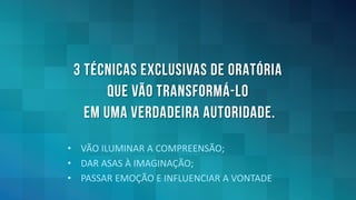 • VÃO ILUMINAR A COMPREENSÃO;
• DAR ASAS À IMAGINAÇÃO;
• PASSAR EMOÇÃO E INFLUENCIAR A VONTADE
 
