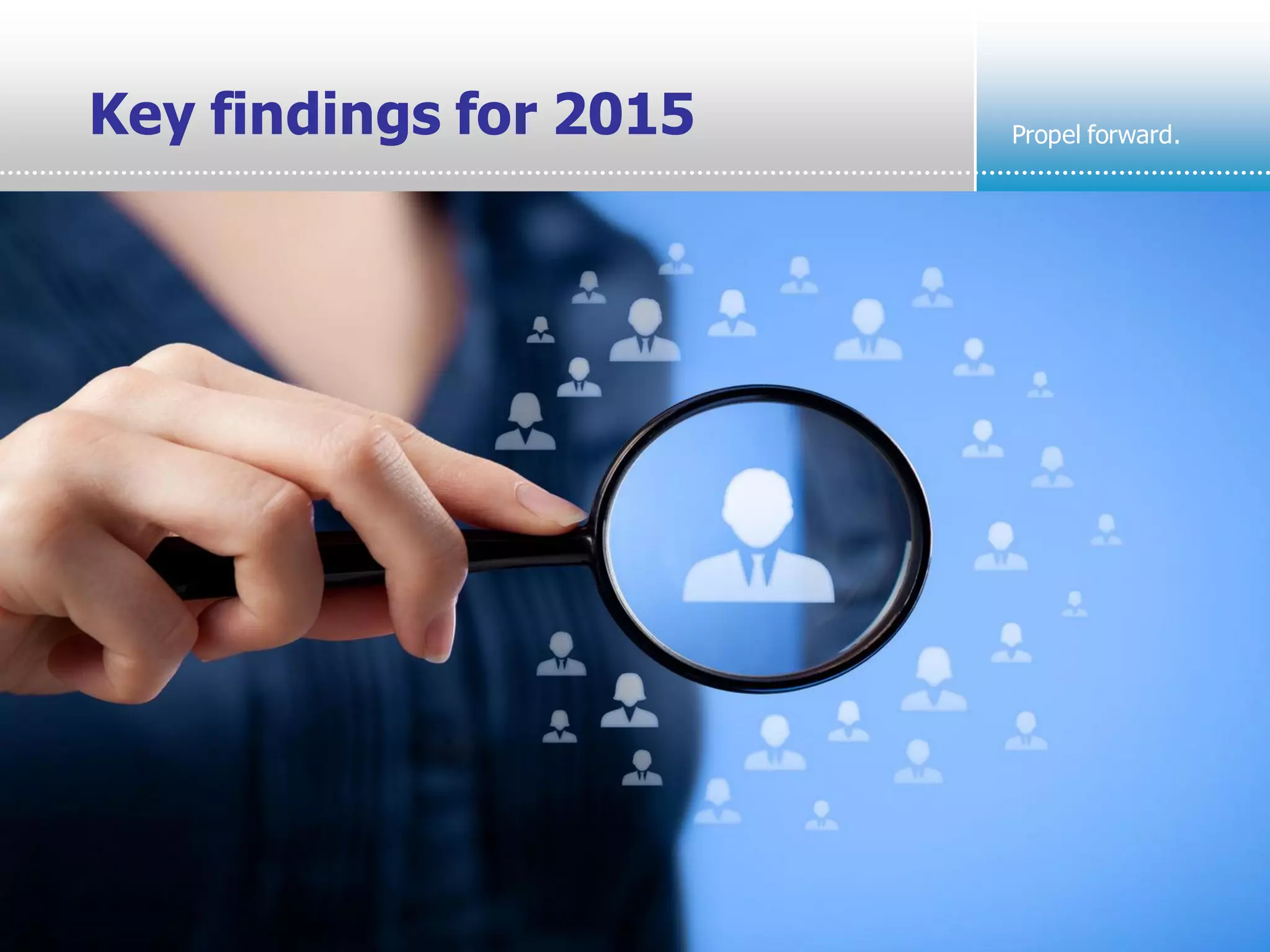 © 2012-2015 Actuation Consulting, LLC
Propel forward.
26
Key findings for 2015
 