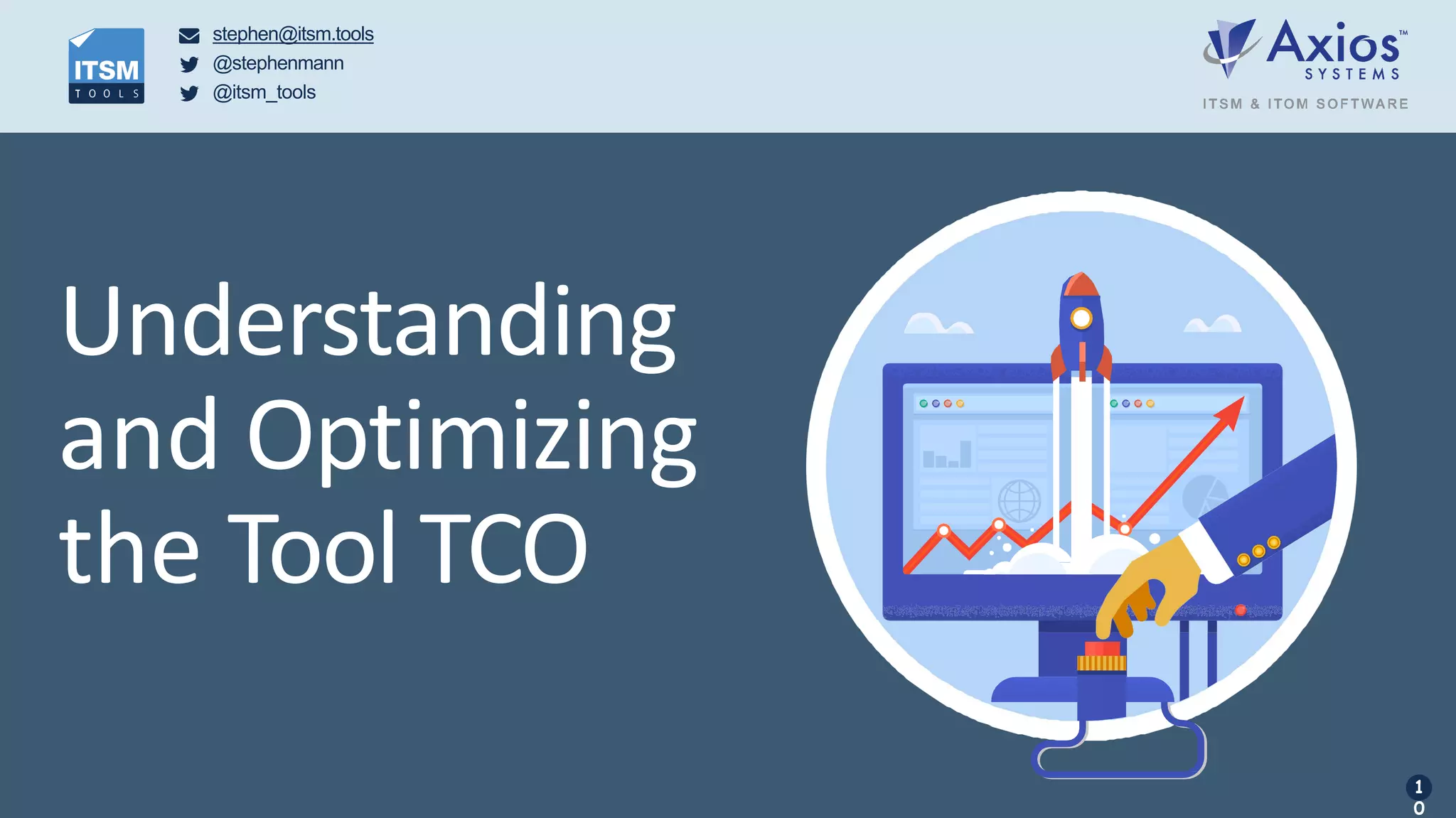 Understanding
and Optimizing
the Tool TCO
stephen@itsm.tools
@stephenmann
@itsm_tools
1
0
 