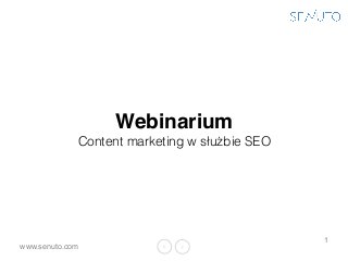 www.senuto.com
1
Webinarium
Content marketing w służbie SEO
 