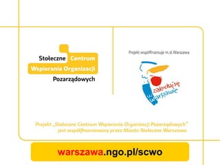 warszawa.ngo.pl/scwo
 