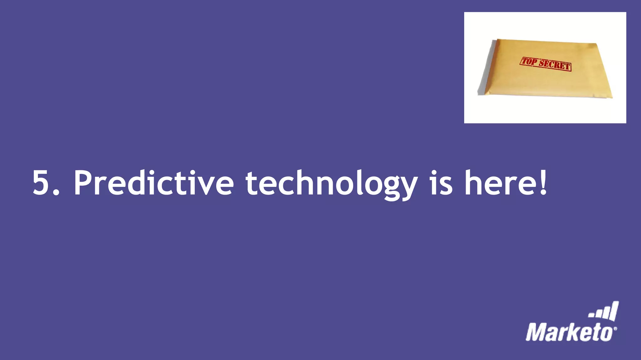 5. Predictive technology is here!
 