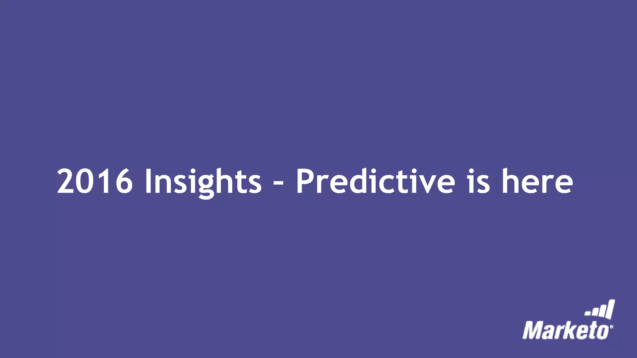 2016 Insights – Predictive is here
 